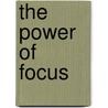 The Power Of Focus door Joe Palumbo and Jan Leight