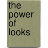 The Power Of Looks door Bonnie Berry