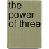 The Power of Three