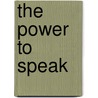 The Power to Speak door Rebecca S. Chopp