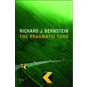 The Pragmatic Turn by Richard J. Bernstein