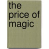 The Price Of Magic door Jay Seaborg