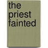 The Priest Fainted door Catherine Temma Davidson