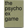 The Psycho Ex Game door Merrill Markoe