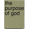The Purpose Of God by Joseph Smith Dodge
