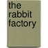 The Rabbit Factory
