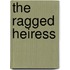The Ragged Heiress
