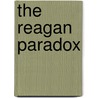 The Reagan Paradox door Coral Bell