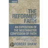 The Reformed Faith door Robert Shaw