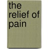 The Relief Of Pain door Loring W. Batten