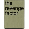 The Revenge Factor door Sally Jaster