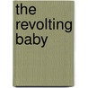 The Revolting Baby by Mary Hooper