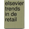 Elsevier Trends in de Retail door Onbekend