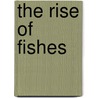 The Rise Of Fishes door John A. Long