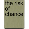 The Risk of Chance door Kole Black