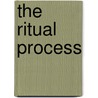 The Ritual Process by Victor Witter Turner
