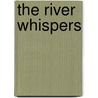 The River Whispers by Pamela Pizzimenti