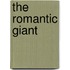 The Romantic Giant