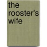 The Rooster's Wife door Russell Edson