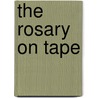The Rosary on Tape door Onbekend