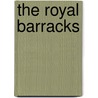 The Royal Barracks by Anonmyous
