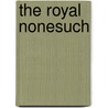 The Royal Nonesuch by Glasgow Phillips