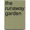 The Runaway Garden by Jeffery L. Schatzer
