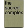 The Sacred Complex door William J. Kerrigan