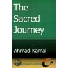 The Sacred Journey door Ahmad Kamal