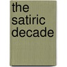 The Satiric Decade by Amy Wiese Forbes