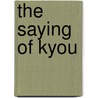 The Saying of Kyou door Reid Nofer
