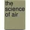 The Science of Air by Steven Parker