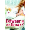 Eetwaar = eetbaar? door John Kamsteeg
