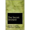 The Secret Orchard by Egerton Castle Agnes Castle
