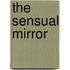 The Sensual Mirror