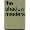 The Shadow Masters by Paul Kupperberg