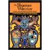 The Shaman Warrior by Gini Graham Scott
