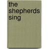 The Shepherds Sing by Walter S. Scott