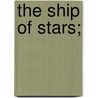 The Ship Of Stars; door Thomas Arthur Quiller-Couch