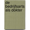 De bedrijfsarts als dokter by Unknown