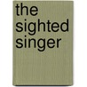 The Sighted Singer door Mark Halliday