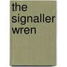 The Signaller Wren by Mick Stuart