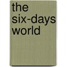 The Six-Days World door Elizabeth Kuti