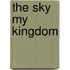 The Sky My Kingdom