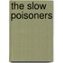 The Slow Poisoners