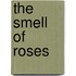 The Smell Of Roses