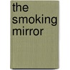 The Smoking Mirror door Eric Basso
