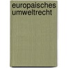 Europaisches Umweltrecht door Jan Hendrik Jans