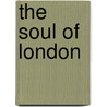 The Soul Of London door Ford Maddox Ford