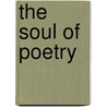 The Soul Of Poetry door Adam E. Shelton